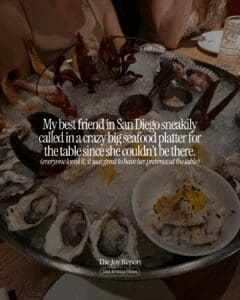 text reads "My best friend in San Diego sneakily called in a crazy-big seafood platter for the table since she couldn’t be there." over a photo of a seafood platter