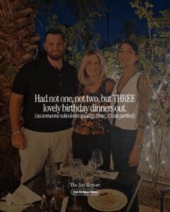 text reads "Had not one, not two, but THREE lovely birthday dinners out." over a photo of three people at a dinner outside